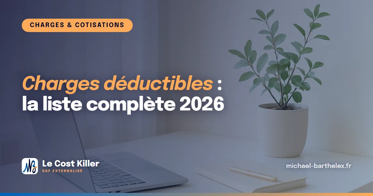 Charges déductibles : la liste complète pour réduire le résultat imposable (2026)