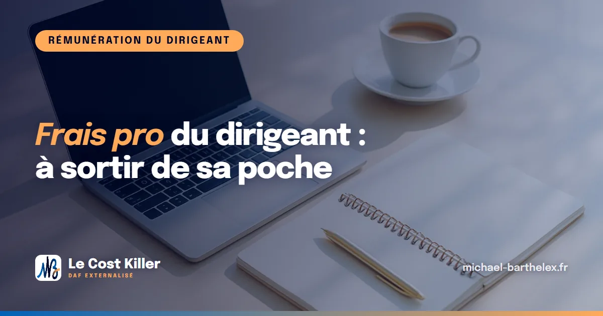 Frais professionnels du dirigeant : 15 dépenses à sortir de votre poche (et 5 pièges)