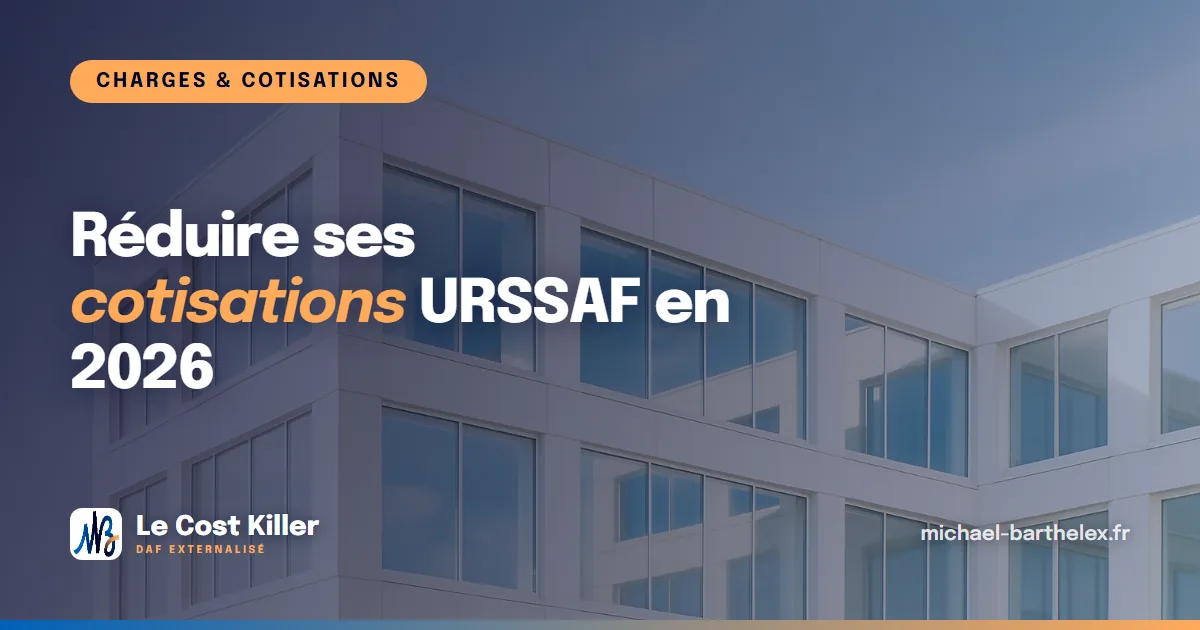 Réduire ses cotisations URSSAF en 2026 : ce que la réforme de l’assiette change