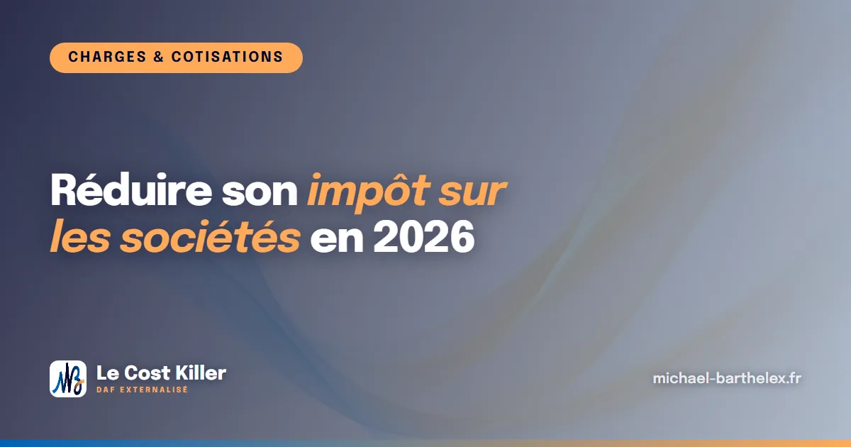 Réduire son impôt sur les sociétés en 2026 : 10 leviers activables avant la clôture