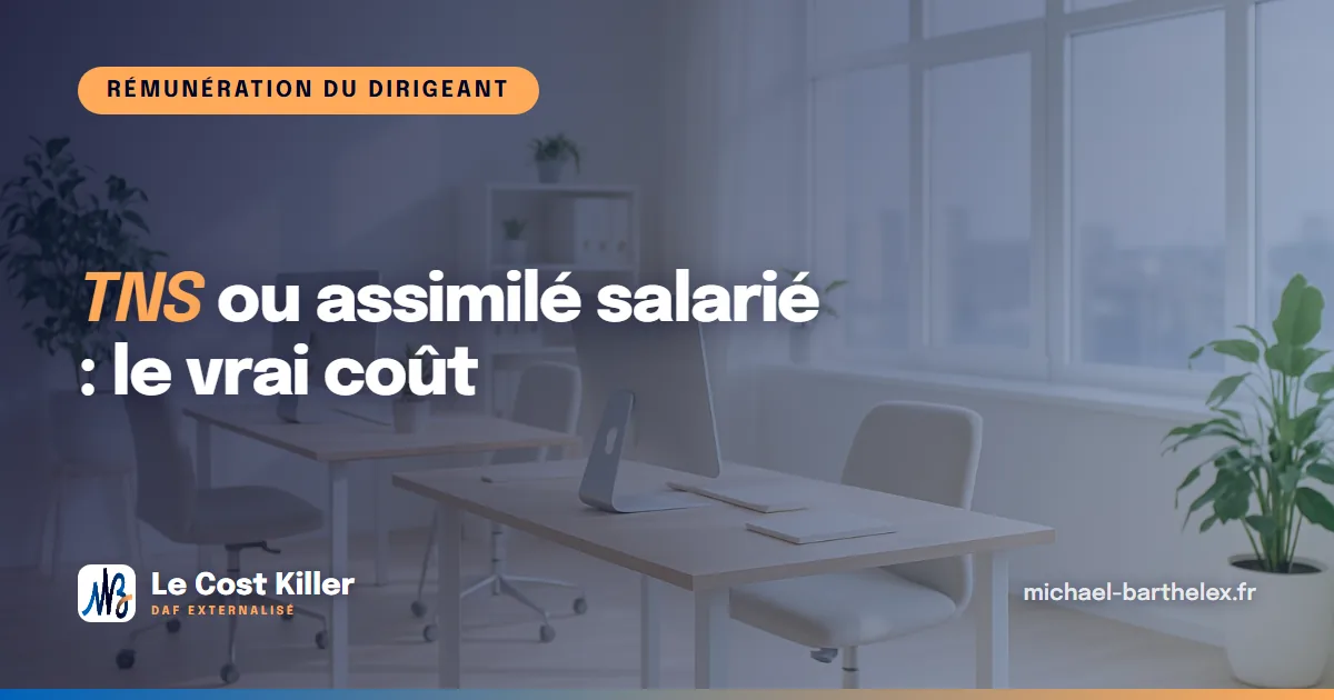 TNS ou assimilé salarié : combien vous coûte vraiment chaque statut en 2026
