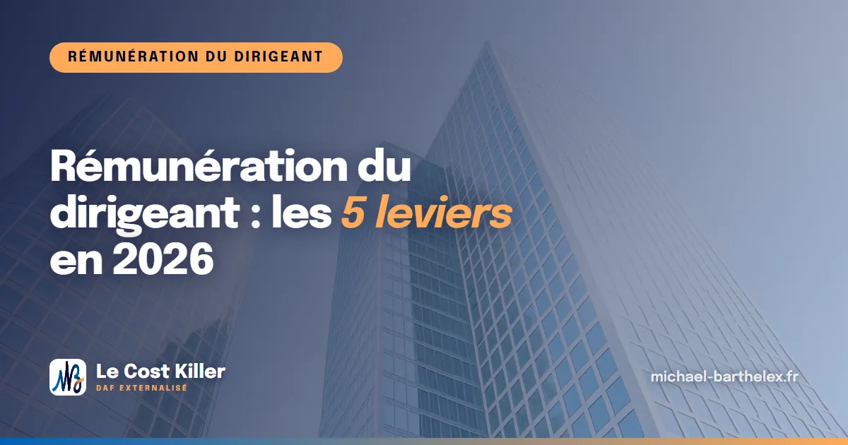 Rémunération du dirigeant en 2026 : les 5 leviers